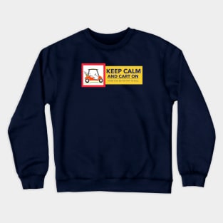 Keep Calm and Cart On Crewneck Sweatshirt